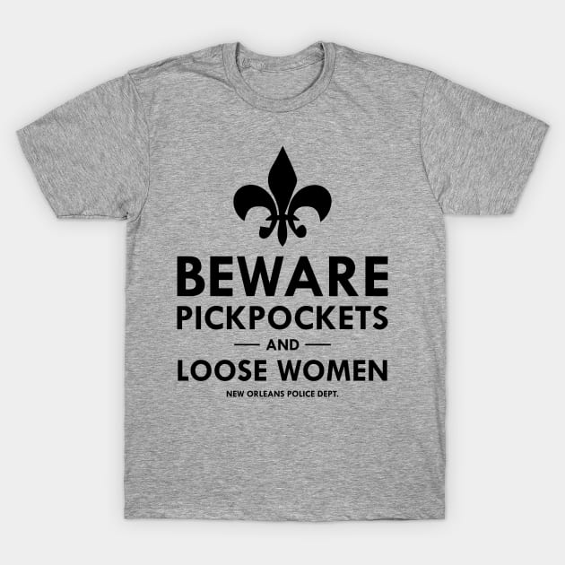 BEWARE PICKPOCKETS AND LOOSE WOMEN T-Shirt by chwbcc